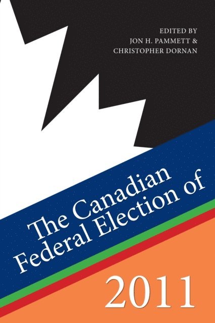 Christopher Dornan, Jon H. Pammett - Canadian Federal Election of 2011, E-bok