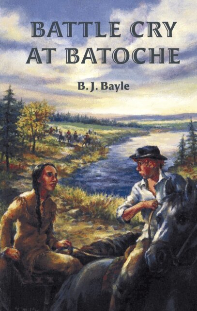 B.J. Bayle - Battle Cry at Batoche, E-bok