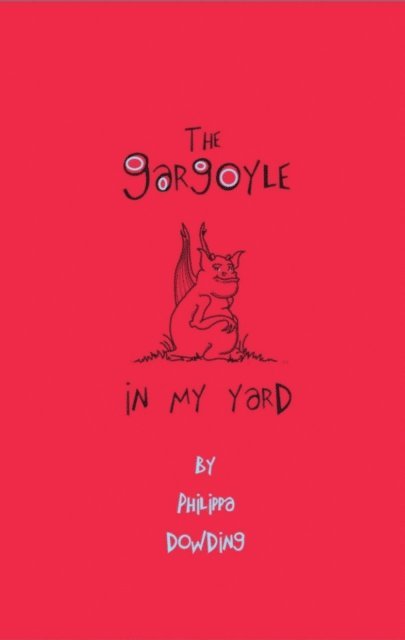 Philippa Dowding - Gargoyle in My Yard, E-bok