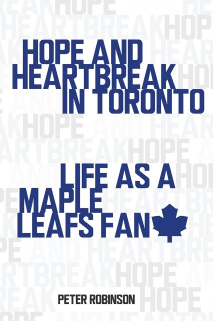 Peter Robinson - Hope and Heartbreak in Toronto, E-bok