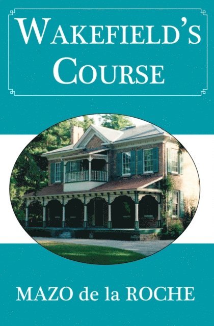 Mazo de la Roche - Wakefield's Course, E-bok