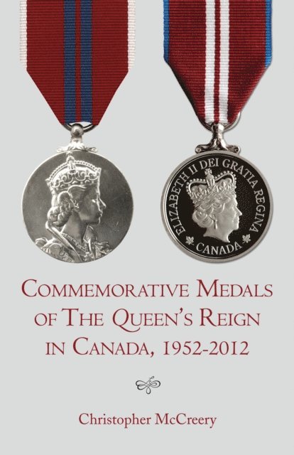 Christopher McCreery - Commemorative Medals of The Queen's Reign in Canada, 1952-2012, E-bok