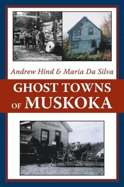 Maria Da Silva, Andrew Hind - Ghost Towns of Muskoka, E-bok