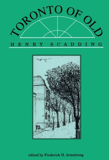 Henry Scadding - Toronto of Old, E-bok