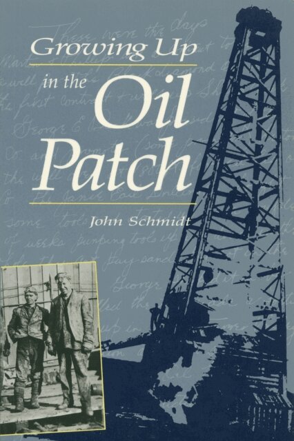 John Schmidt - Growing Up in the Oil Patch, E-bok
