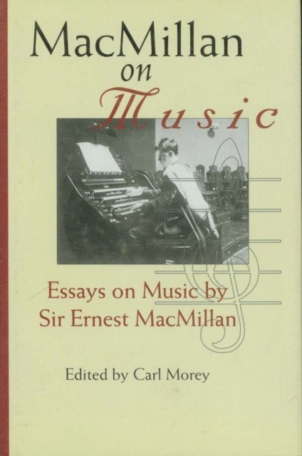Ernest MacMillan, Carl Morey - MacMillan on Music, E-bok