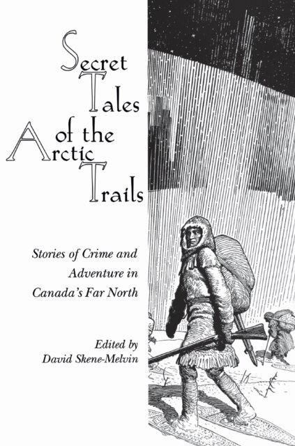 David Skene-Melvin - Secret Tales of the Arctic Trails, E-bok