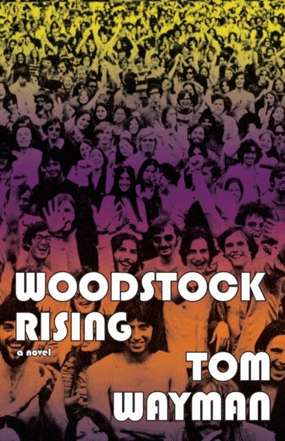 Tom Wayman - Woodstock Rising, E-bok