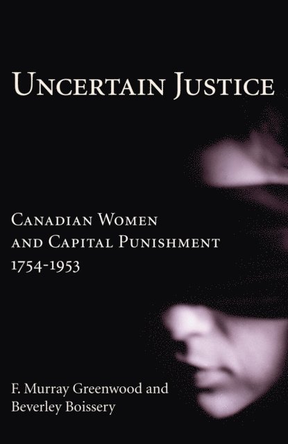 Beverley Boissery, F. Murray Greenwood - Uncertain Justice, E-bok
