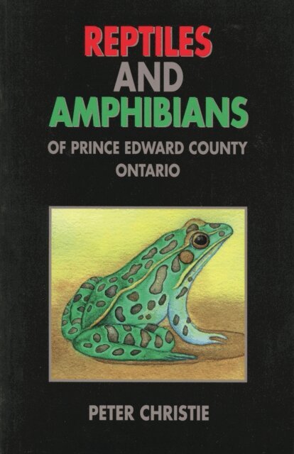 Peter Christie - Reptiles and Amphibians of Prince Edward County, Ontario, E-bok