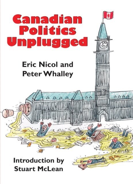 Peter Whalley, Eric Nicol - Canadian Politics Unplugged, E-bok