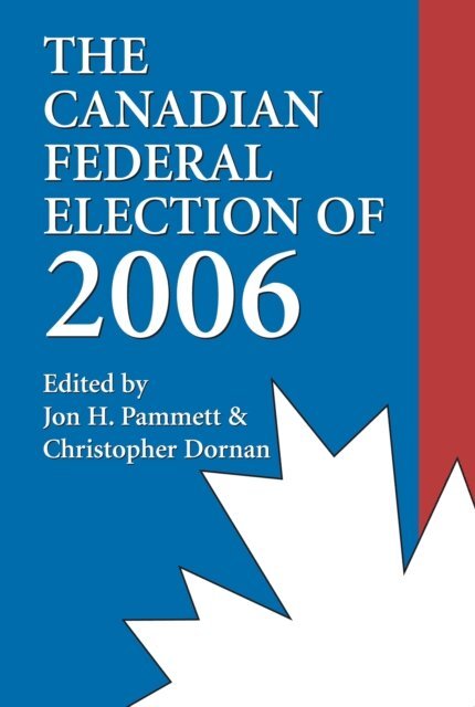 Christopher Dornan, Jon H. Pammett - Canadian Federal Election of 2006, E-bok