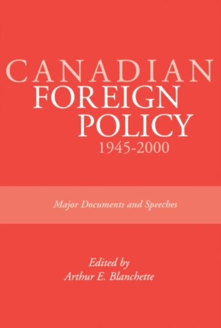 Arthur E. Blanchette - Canadian Foreign Policy: 1945-2000, E-bok