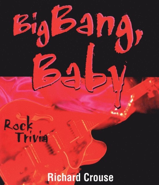 Richard Crouse - Big Bang, Baby, E-bok