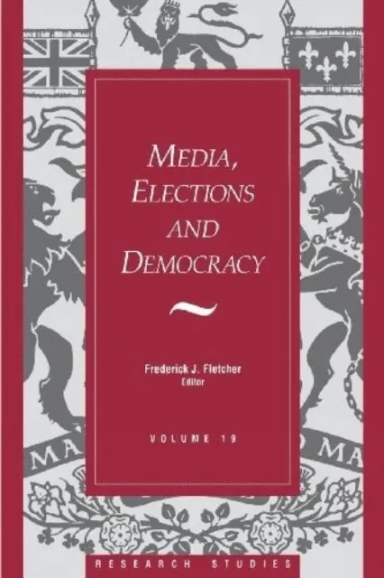 Frederick J. Fletcher - Media, Elections, And Democracy: Royal Commission on Electoral Reform, E-bok. Tillgänglighet: Lägg i varukorg
