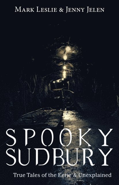 Jenny Jelen, Mark Leslie - Spooky Sudbury, E-bok