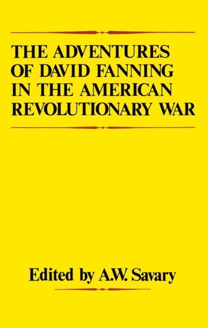 A. W. Savary - Adventures Of David Fanning in the American Revolutionary War, E-bok