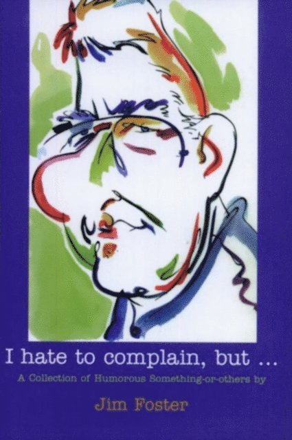 Jim Foster - I Hate to Complain, But..., E-bok