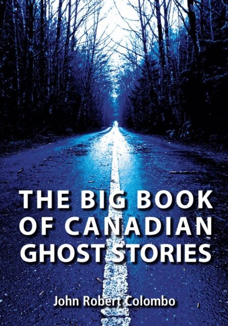 John Robert Colombo - Big Book of Canadian Ghost Stories, E-bok