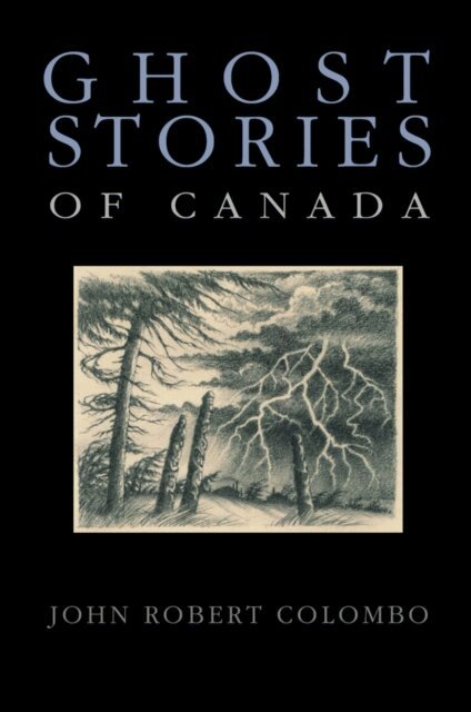John Robert Colombo - Ghost Stories of Canada, E-bok