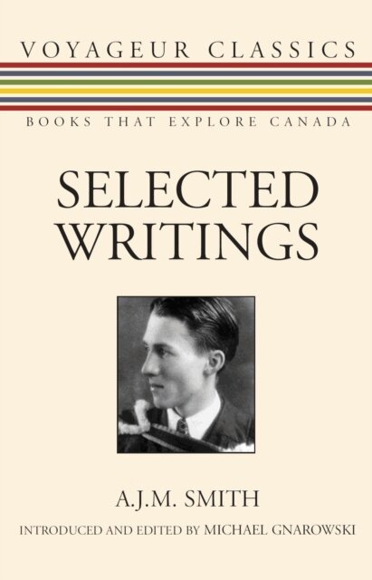 A.J.M. Smith, Michael Gnarowski - Selected Writings, E-bok