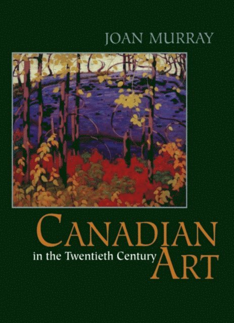Joan Murray - Canadian Art in the Twentieth Century, E-bok