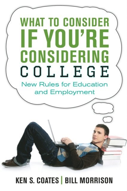Bill Morrison, Ken S. Coates - What to Consider If You're Considering College, E-bok