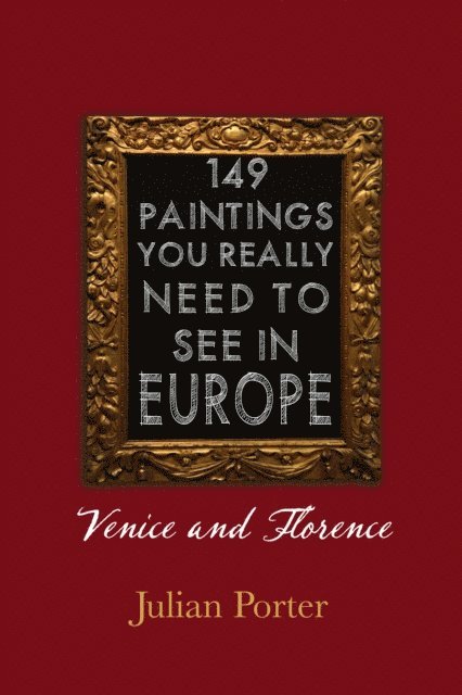 Julian Porter - 149 Paintings You Really Should See in Europe - Venice and Florence, E-bok