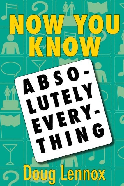 Doug Lennox - Now You Know Absolutely Everything, E-bok