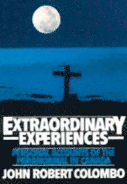 John Robert Colombo - Extraordinary Experiences, E-bok