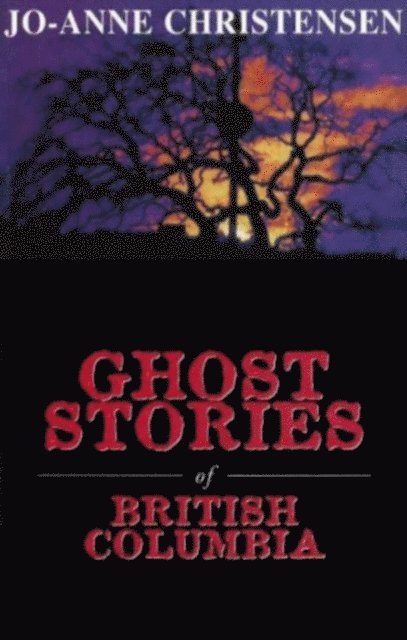 Jo-Anne Christensen - Ghost Stories of British Columbia, E-bok