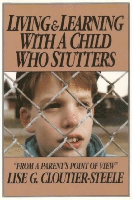 Lise G. Cloutier-Steele - Living & Learning with a Child Who Stutters, E-bok