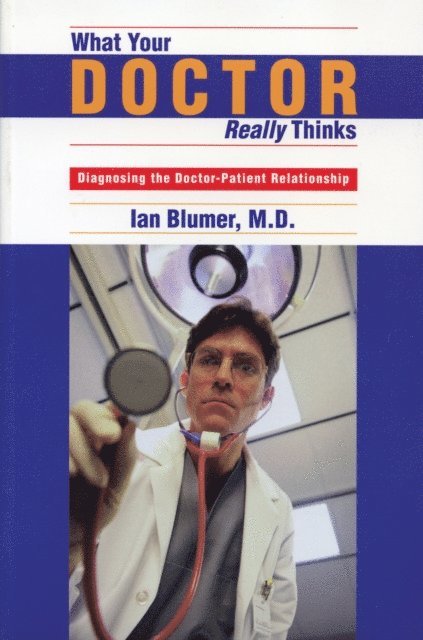 Ian Blumer - What Your Doctor Really Thinks, E-bok
