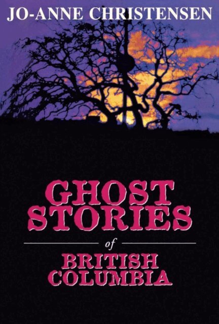 Jo-Anne Christensen - Ghost Stories of British Columbia, E-bok