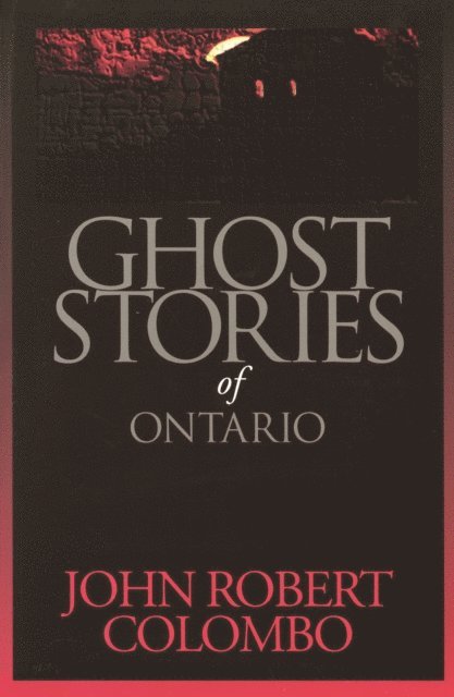 John Robert Colombo - Ghost Stories of Ontario, E-bok