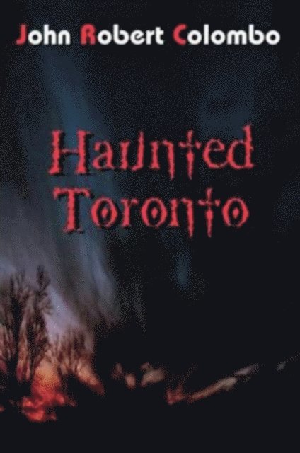 John Robert Colombo - Haunted Toronto, E-bok