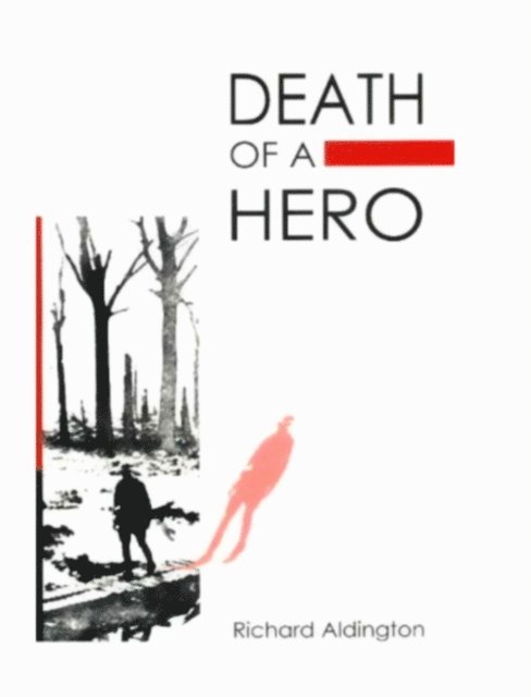 Richard Aldington - Death of a Hero, E-bok