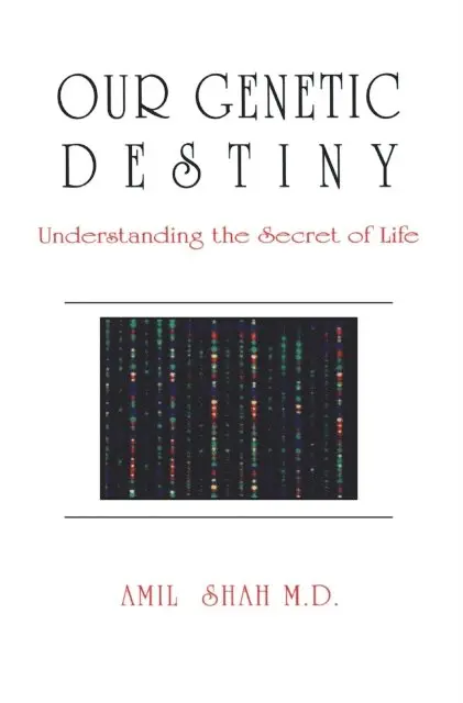 Amil Shah - Our genetic destiny: understanding the secret of life, E-bok. Tillgänglighet: Lägg i varukorg