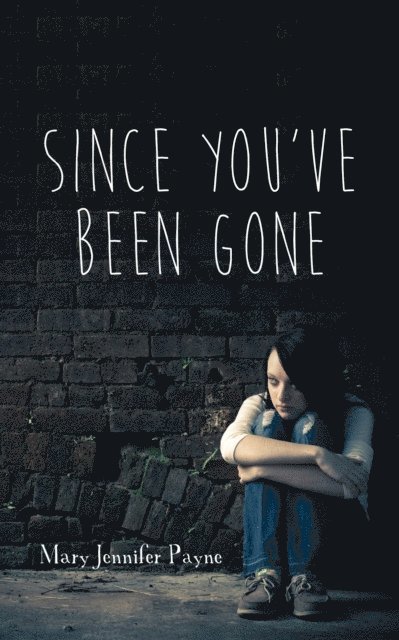 Mary Jennifer Payne - Since You've Been Gone, E-bok
