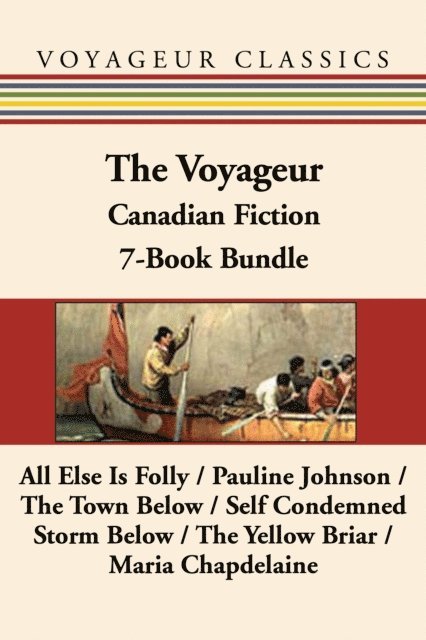 Wyndham Lewis, Louis Hemon, Patrick Slater, Hugh Garner, Roger Lemelin, Pauline Johnson, Peregrine Acland - Voyageur Classic Canadian Fiction 7-Book Bundle, E-bok