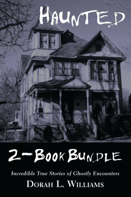 Dorah L. Williams - Haunted - Incredible True Stories of Ghostly Encounters 2-Book Bundle, E-bok. Tillgänglighet: Lägg i varukorg