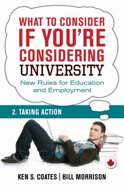 Ken S. Coates, Bill Morrison - What To Consider if You're Considering University - Taking Action, E-bok