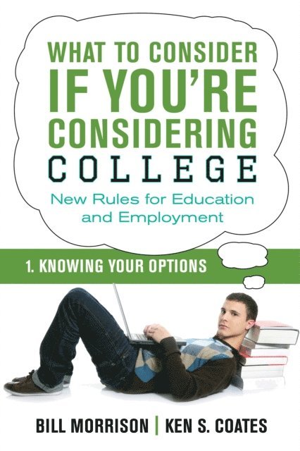 Ken S. Coates, Bill Morrison - What To Consider if You're Considering College - Knowing Your Options, E-bok
