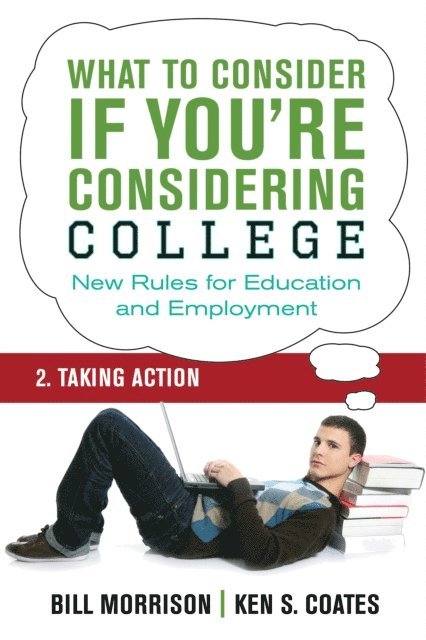 Ken S. Coates, Bill Morrison - What To Consider if You're Considering College - Taking Action, E-bok