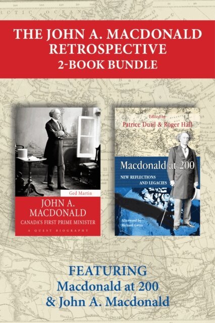 Ged Martin, Roger Hall, Patrice Dutil - John A. Macdonald Retrospective 2-Book Bundle, E-bok