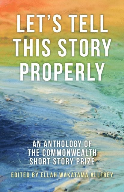 Ellah Wakatama Allfrey - Let's Tell This Story Properly, E-bok