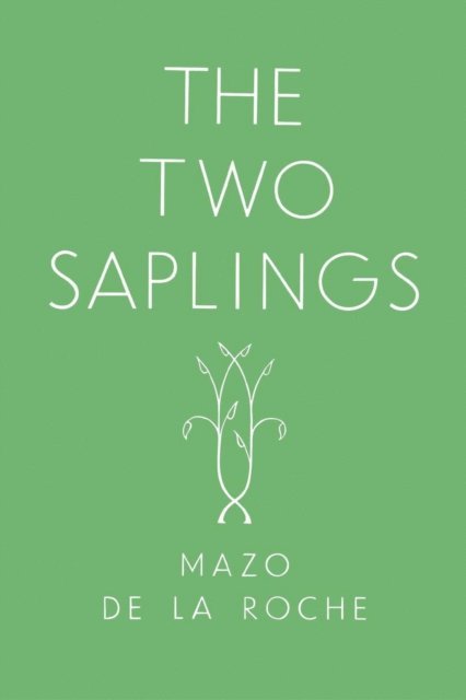 Mazo de la Roche - Two Saplings, E-bok