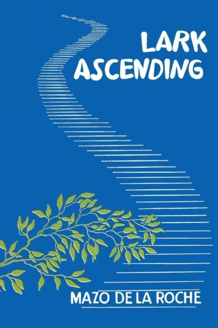 Mazo de la Roche - Lark Ascending, E-bok
