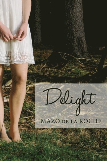 Mazo de la Roche - Delight, E-bok