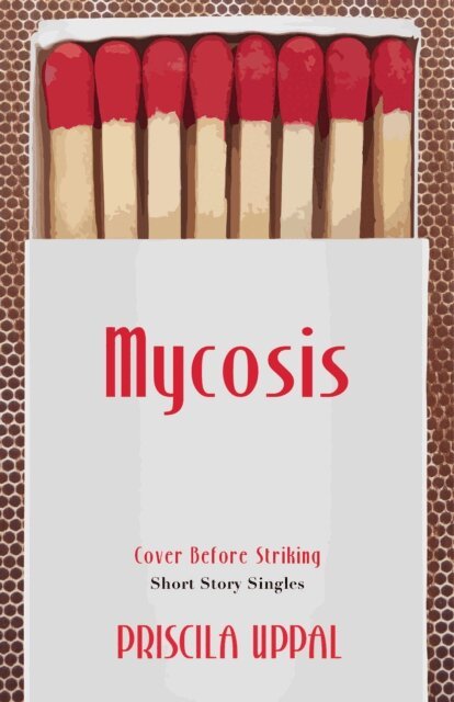 Priscila Uppal - Mycosis, E-bok